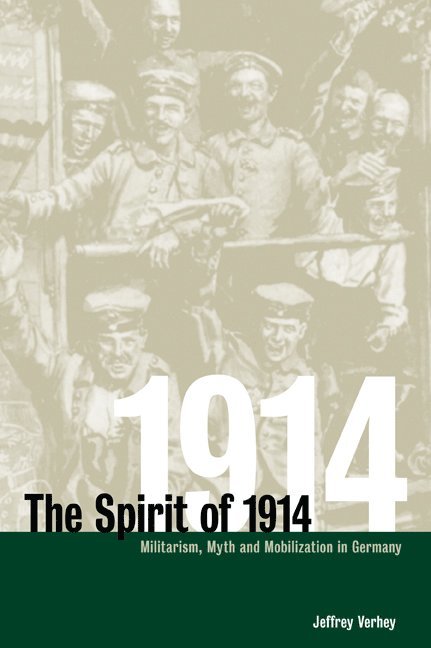 Bonn) Verhey, Jeffrey (Friedrich Ebert Institute, Jeffrey Verhey, Jay Winter, Paul Kennedy - The Spirit of 1914, Häftad