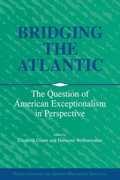 Elisabeth Glaser, Hermann Wellenreuther - Bridging the Atlantic, Häftad