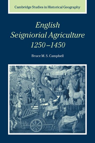 Bruce M. S. Campbell, Alan R. H. Baker - English Seigniorial Agriculture, 1250-1450, Häftad