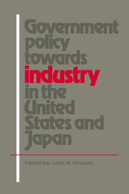 California) Shoven, John B. (Stanford University, John B. Shoven, Shoven John B. - Government Policy towards Industry in the United States and Japan, Häftad