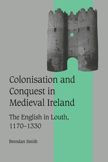 Colonisation and Conquest in Medieval Ireland 1