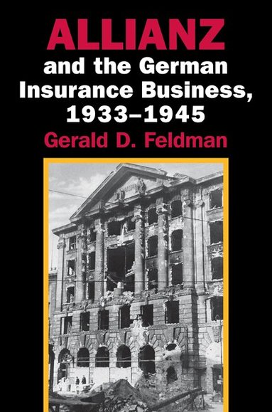 Gerald D. Feldman - Allianz and the German Insurance Business, 1933-1945, Häftad