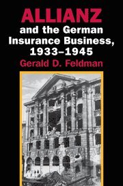 Gerald D. Feldman, Berkeley) Feldman, Gerald D. (University of California - Allianz and the German Insurance Business, 1933–1945, Häftad
