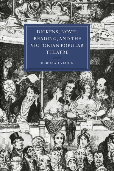 Deborah Vlock, Gillian Beer - Dickens, Novel Reading, and the Victorian Popular Theatre, Häftad