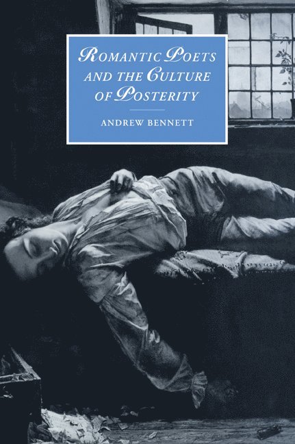 Romantic Poets and the Culture of Posterity 1