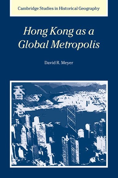 David R. Meyer, Alan R. H. Baker - Hong Kong as a Global Metropolis, Häftad
