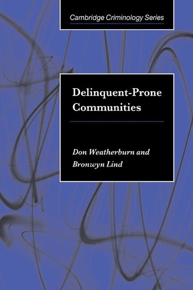 Don Weatherburn, Bronwyn Lind - Delinquent-Prone Communities, Häftad