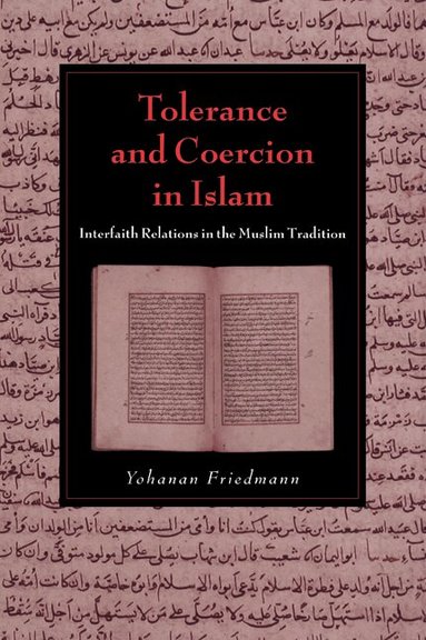 Yohanan Friedmann, David Morgan - Tolerance and Coercion in Islam, Häftad