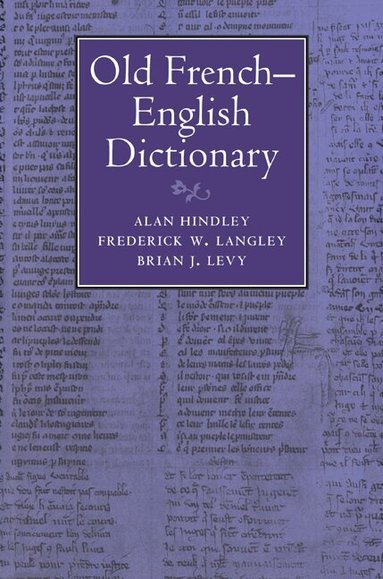 Alan Hindley, Frederick W. Langley, Brian J. Levy - Old French-English Dictionary, Häftad