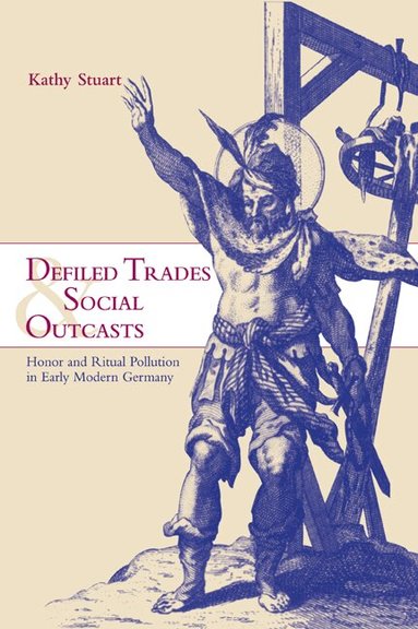 Kathy Stuart, John Elliott, Olwen Hufton - Defiled Trades and Social Outcasts, Häftad