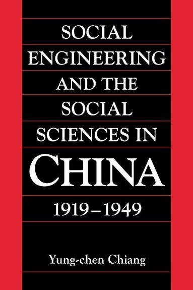 Yung-chen Chiang, William Kirby - Social Engineering and the Social Sciences in China, 1919-1949, Häftad