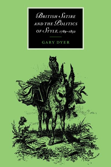 Gary Dyer, Marilyn Butler, James Chandler - British Satire and the Politics of Style, 1789-1832, Häftad