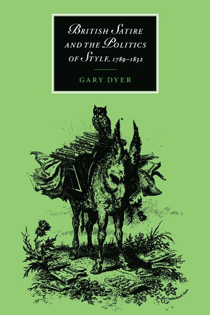 British Satire and the Politics of Style, 1789-1832 1