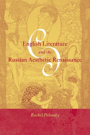 Rachel Polonsky, Catriona Kelly - English Literature and the Russian Aesthetic Renaissance, Häftad