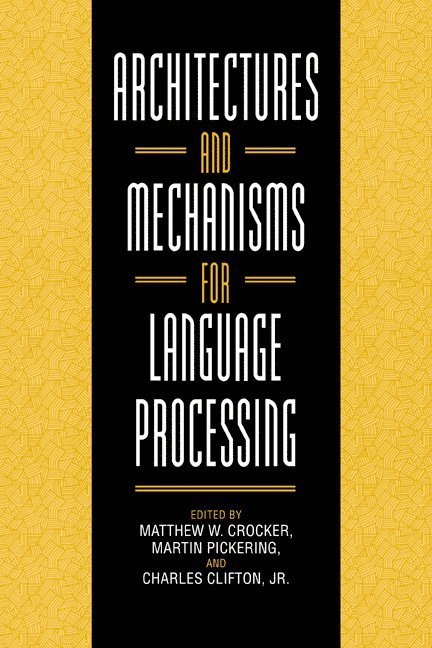 Architectures and Mechanisms for Language Processing 1