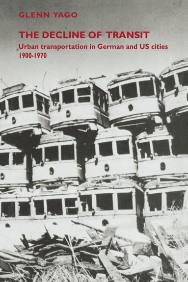 Glenn Yago - The Decline of Transit, Häftad