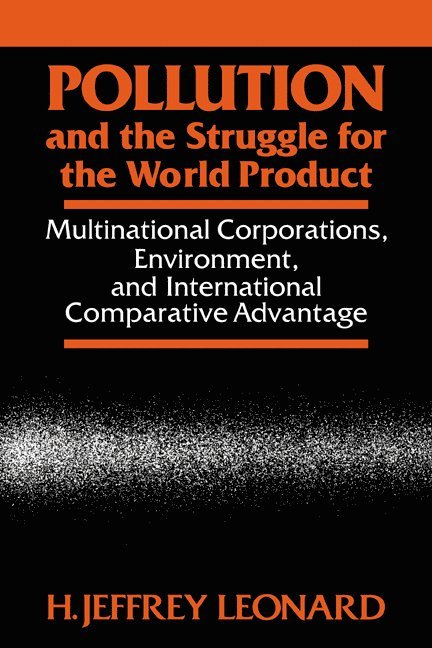 H. Jeffrey Leonard - Pollution and the Struggle for the World Product, Häftad