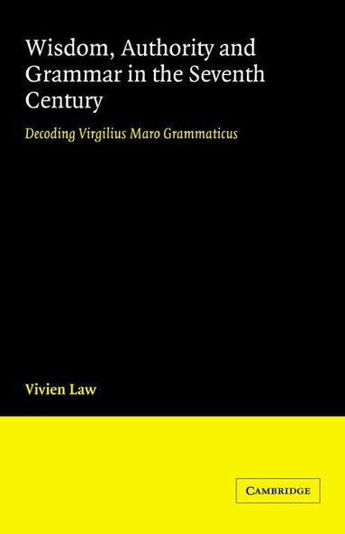 Vivien Law - Wisdom, Authority and Grammar in the Seventh Century, Häftad