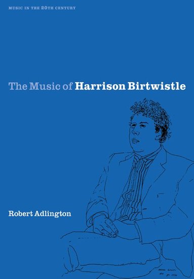 Robert Adlington, Arnold Whittall - The Music of Harrison Birtwistle, Häftad