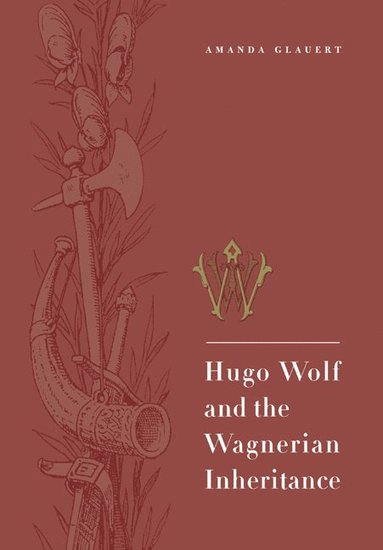 bokomslag Hugo Wolf and the Wagnerian Inheritance