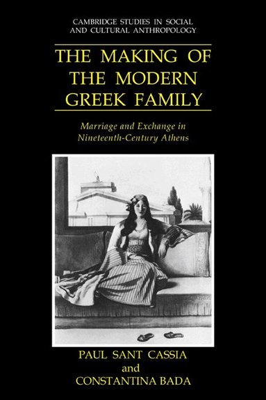Paul Sant Cassia - The Making of the Modern Greek Family, Häftad
