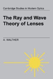 A. Walther, P. L. Knight - The Ray and Wave Theory of Lenses, Häftad