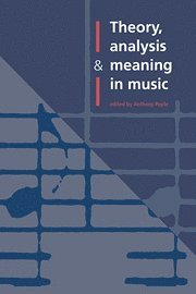 Theory, Analysis and Meaning in Music 1