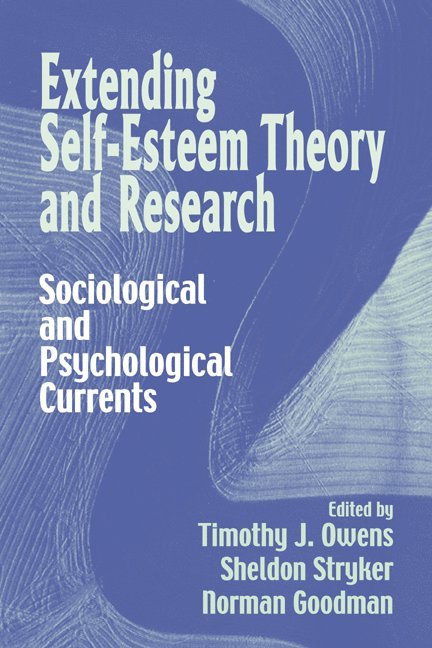Indiana) Owens, Timothy J. (Purdue University, Bloomington) Stryker, Sheldon (Indiana University, Stony Brook) Goodman, Norman (State University of New York, Timothy J. Owens, Sheldon Stryker, Norman Goodman - Extending Self-Esteem Theory and Research, Häftad