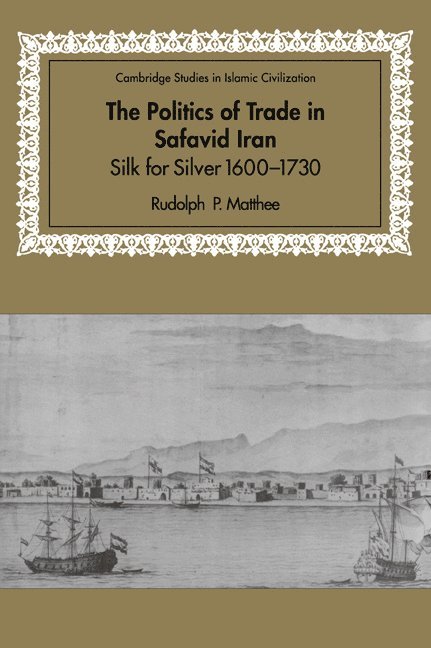 The Politics of Trade in Safavid Iran 1