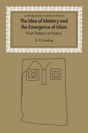 The Idea of Idolatry and the Emergence of Islam 1