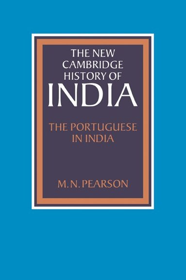 M. N. Pearson, Gordon Johnson, Christopher Alan Bayly - The Portuguese in India, Häftad