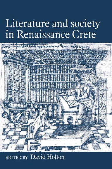 David Holton - Literature and Society in Renaissance Crete, Häftad