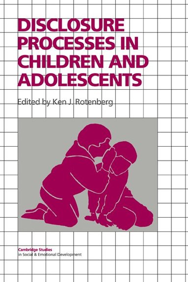 Ken J. Rotenberg - Disclosure Processes in Children and Adolescents, Häftad