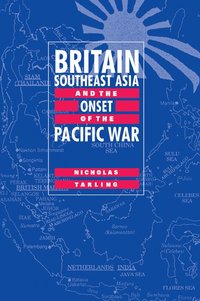 bokomslag Britain, Southeast Asia and the Onset of the Pacific War