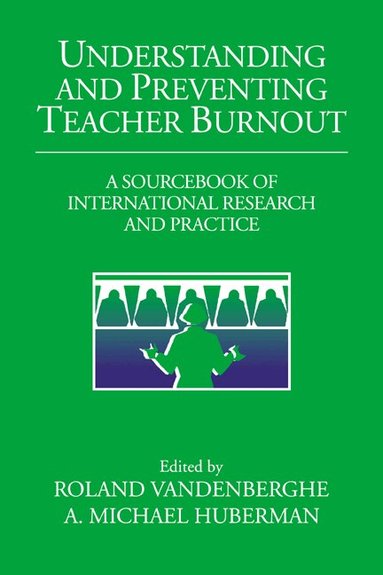 Roland Vandenberghe, A. Michael Huberman - Understanding and Preventing Teacher Burnout, Häftad