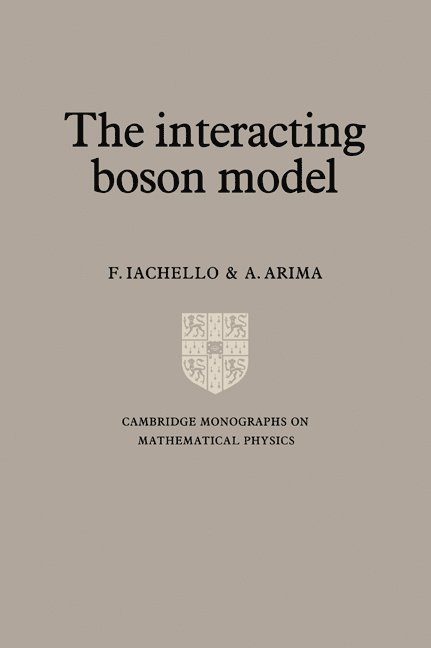 Connecticut) Iachello, F. (Yale University, A. (University of Tokyo) Arima, F. Iachello, A. Arima, P. V. Landshoff - The Interacting Boson Model, Häftad