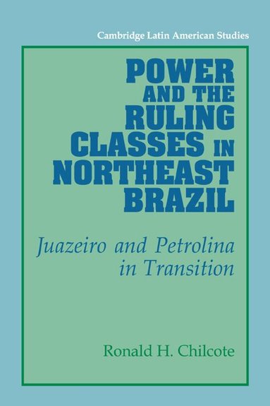 Ronald H. Chilcote, Alan Knight - Power and the Ruling Classes in Northeast Brazil, Häftad