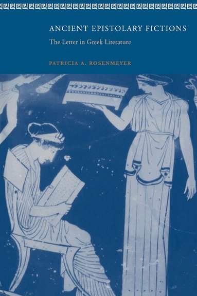 Patricia A. Rosenmeyer - Ancient Epistolary Fictions, Häftad