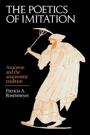 Patricia A. Rosenmeyer - The Poetics of Imitation, Häftad