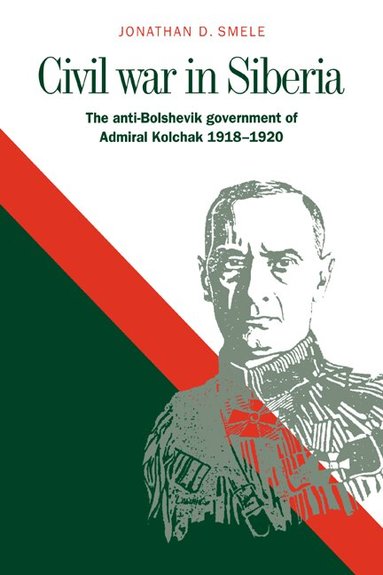 Jonathan D. Smele - Civil War in Siberia, Häftad