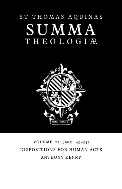 Summa Theologiae: Volume 22, Dispositions for Human Acts 1