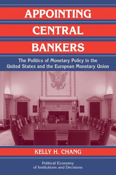 Kelly H. Chang, Randall Calvert, Thrainn Eggertsson - Appointing Central Bankers, Häftad