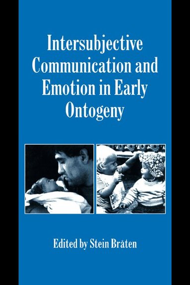 Stein Bråten - Intersubjective Communication and Emotion in Early Ontogeny, Häftad