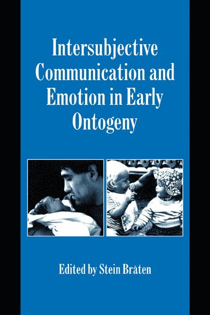 Intersubjective Communication and Emotion in Early Ontogeny 1