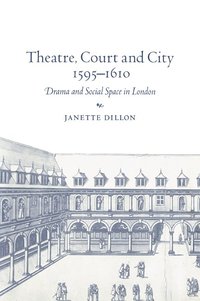 bokomslag Theatre, Court and City, 1595-1610