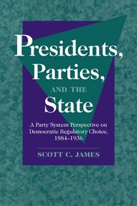 bokomslag Presidents, Parties, and the State