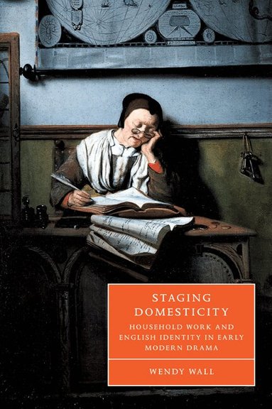 Wendy Wall, Stephen Orgel, Anne Barton - Staging Domesticity, Häftad