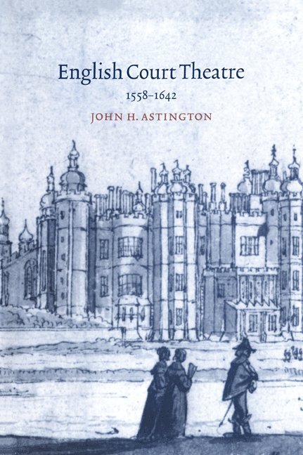 English Court Theatre, 1558-1642 1