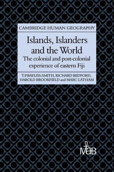 Tim Bayliss-Smith, Richard Bedford, Harold Brookfield, Marc Latham - Islands, Islanders and the World, Häftad