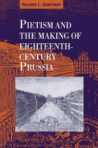 bokomslag Pietism and the Making of Eighteenth-Century Prussia